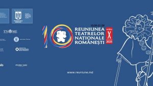 TNR la cea de-a X-a ediție a Reuniunii Teatrelor Naționale Românești de la Chișinău
