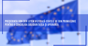 Von der Leyen întărește solidaritatea UE în statele de pe prima linie.