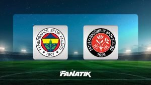 Süper Lig: Fenerbahçe – Karagümrük maçı ne zaman?