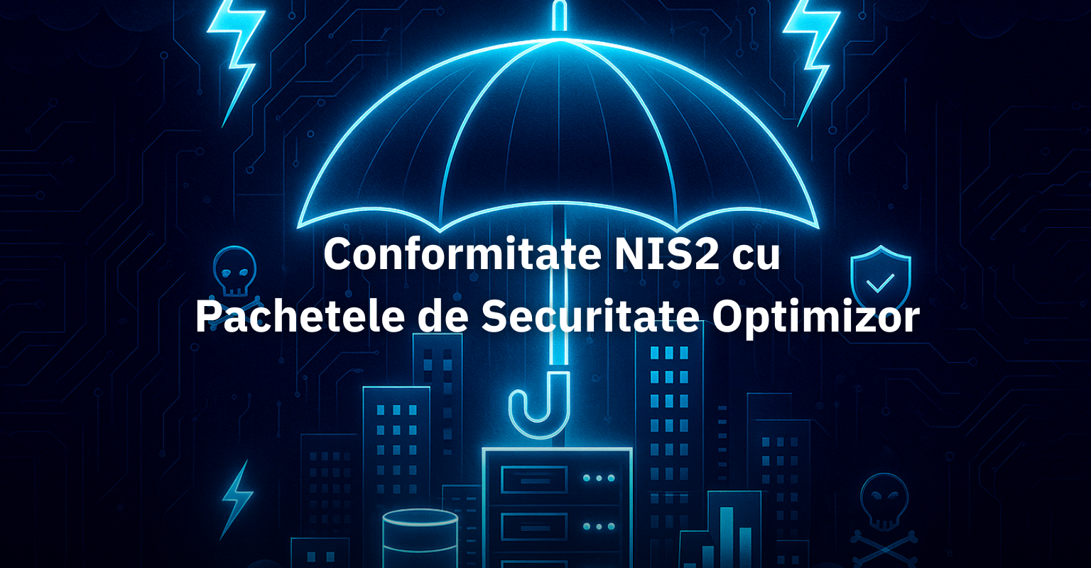 Transformarea riscului cibernetic într-un avantaj competitiv: Conformarea la NIS2 cu