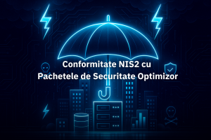 Transformarea riscului cibernetic într-un avantaj competitiv: Conformarea la NIS2 cu ajutorul Pachetelor Optimizor de Securitate