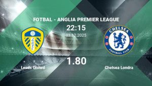 Meciul Leeds United – Chelsea Londra, previziuni și ponturi de pariuri fotbal