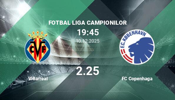 Villarreal vs FC Copenhaga, Ponturi Pariuri Fotbal Liga C...