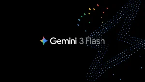 Google introduce Gemini 3 Flash, un model rapid și accesibil pentru a concura cu OpenAI