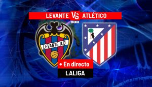Levante și Atlético: duel ținut pe viu pentru fanii fotbalului!
