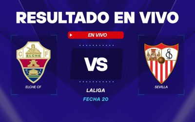 Elche vs Sevilla resultado en vivo