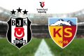 Beşiktaş-Kayserispor maçının ilk 11'leri belli oldu