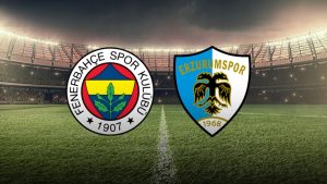 Fenerbahçe și Erzurumspor: echipele de start anunțate înainte de meci