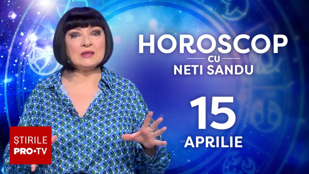 Horoscop Neti Sandu, 15 aprilie: Zodia care dă lovitura la bani!