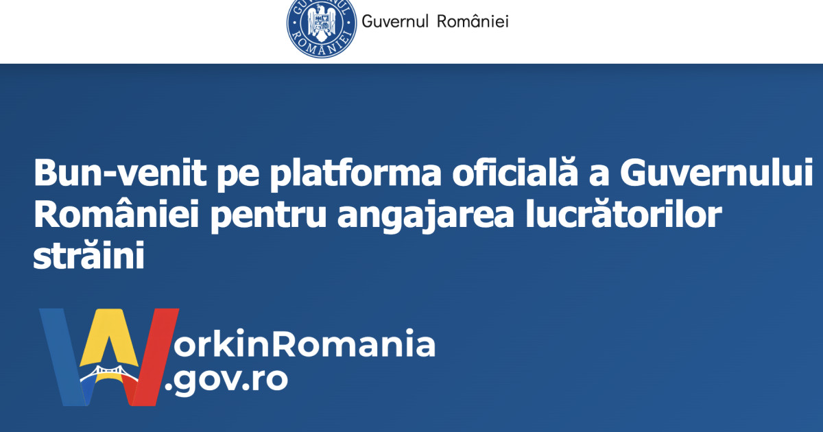 Guvernul facilitează angajarea străinilor: Lansată platforma WorkinRomania.gov.ro
