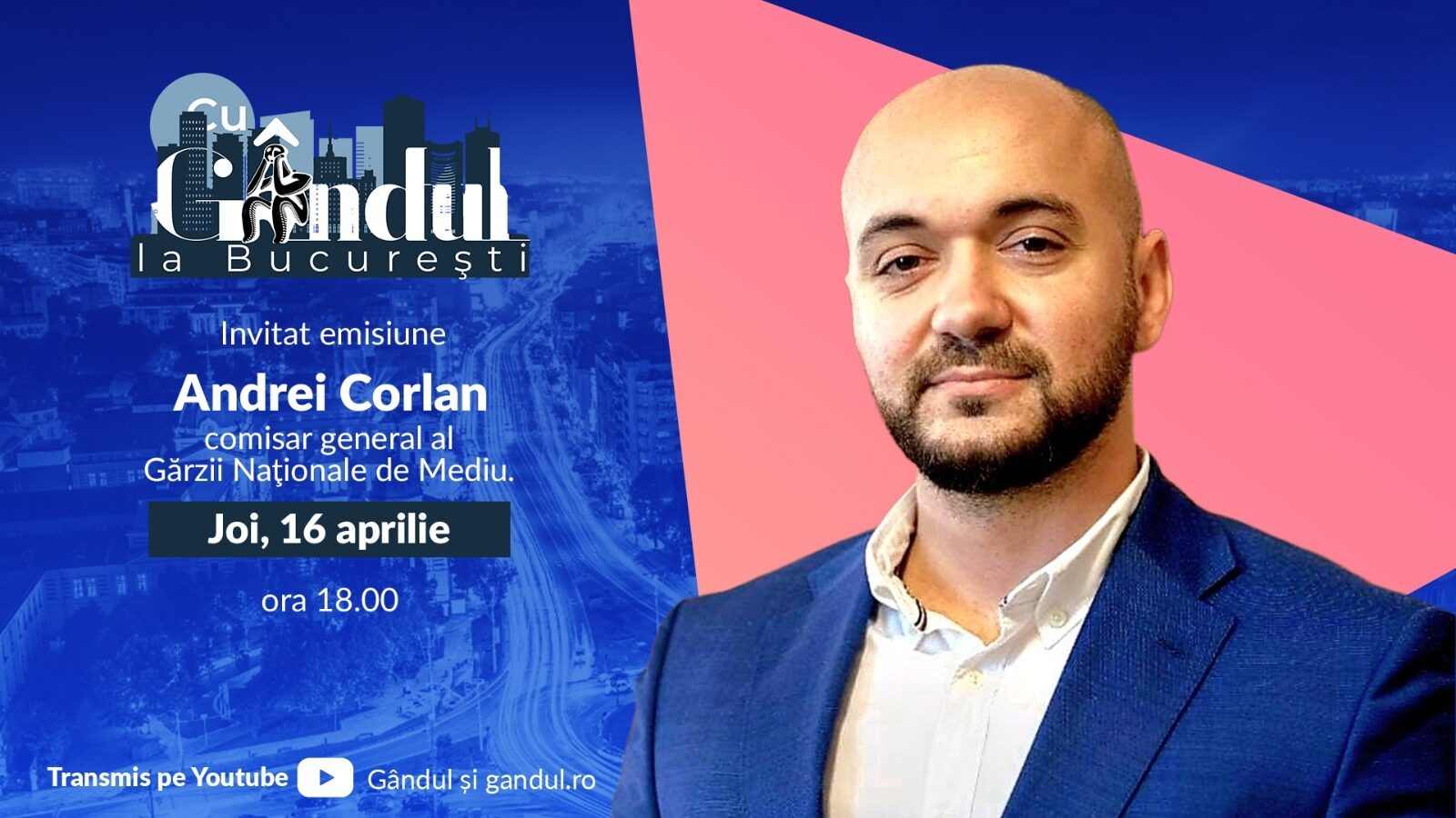 Gândul la București revine joi, 16 aprilie, cu Andrei Corlan invitat