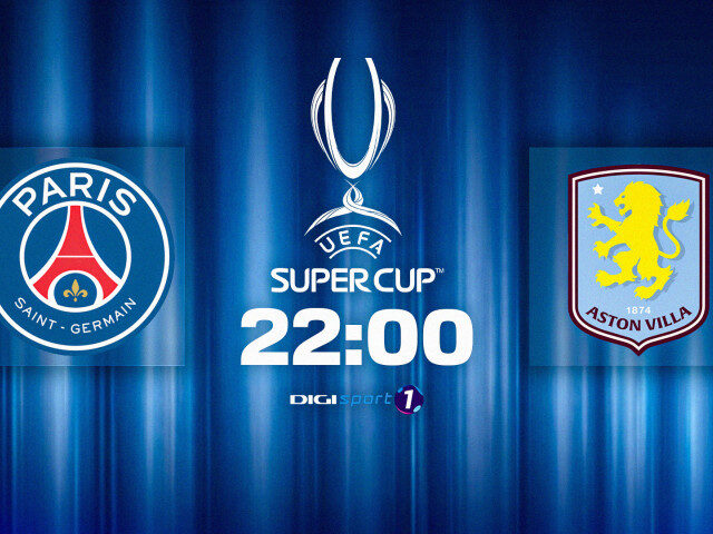 PSG – Aston Villa: Se decide supercampioana Europei la 22:00